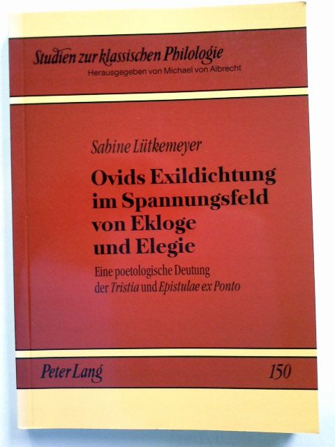 Ovids Exildichtung im Spannungsfeld von Ekloge und Elegie: Eine poetologische Deutung der 