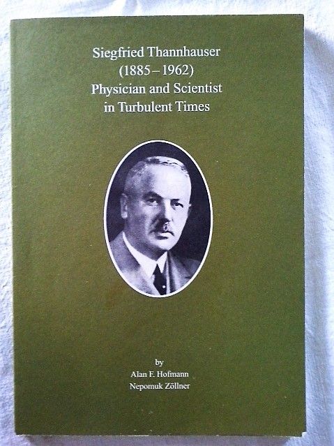 Siegfried Thannhauser : (1885 - 1962)  physician and scientist in turbulent times. [Falk Foundation e.V.]. By Allan F. Hofmann  Nepomuk Zöllner - Hofmann, Alan F. (Mitwirkender) und Nepomuk (Mitwirkender) Zöllner