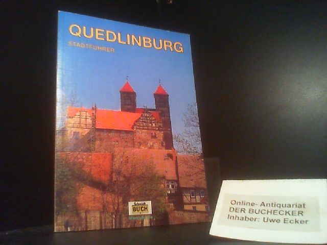 Quedlinburg : ein Führer durch die 1000jährige Stadt. [Es fotografierte Thorsten Schmidt] / Touristen-Reihe - Hoffmann, Wolfgang