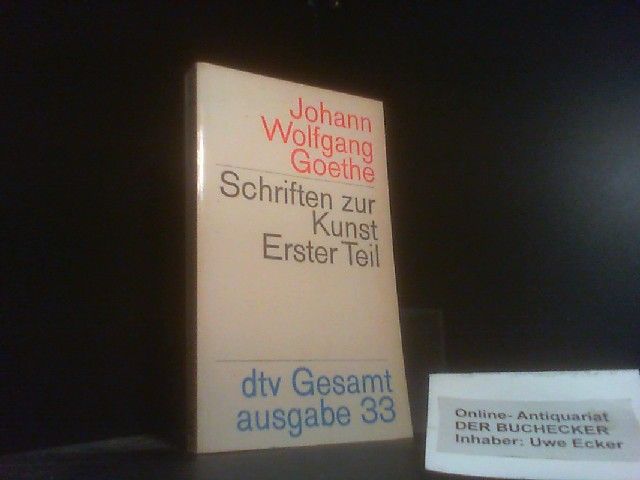 Goethe, Johann Wolfgang von: dtv-Gesamtausgabe; Teil: Bd. 33., Schriften zur Kunst. T. 1. / dtv ; Bd. 33