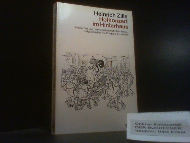 Heinrich Zille, Hofkonzert im Hinterhaus : Geschichten aus (manchmal) gemütl. Jahren. aufgeschrieben von / dtv ; 1457 - Tschechne, Wolfgang