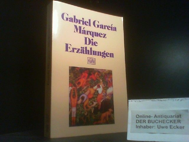 Die Erzählungen. Aus dem kolumbianischen Span. von Curt Meyer-Clason / KiWi ; 222 - García Márquez, Gabriel
