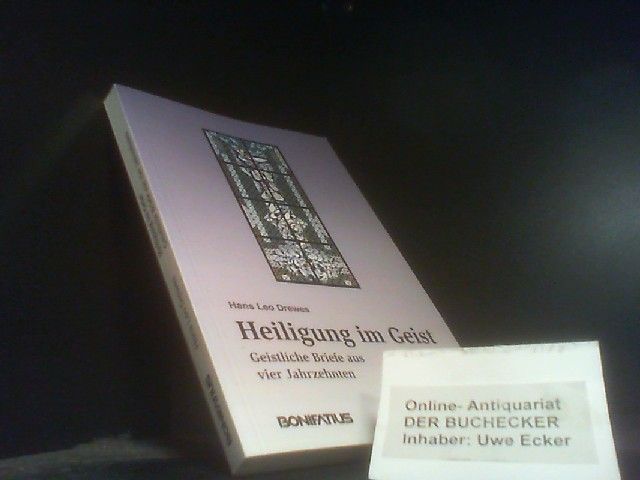 Heiligung im Geist : geistliche Briefe aus vier Jahrzehnten. Hrsg. vom Metropolitankapitel Paderborn - Drewes, Hans Leo