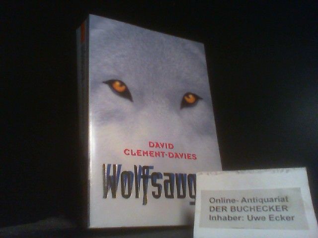 Wolfsaugen : Roman. Aus dem Engl. von Gaby Wurster / Gulliver ; 611 - Clement-Davies, David