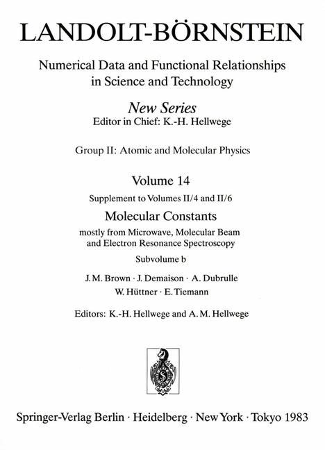 Landolt-Börnstein: Numerical Data and Functional Relationships in Science and Technology. Group II: Atomic and Molecular Physics. Vol. 14: Supplement to Vols. II/4 and II/6: Molecular Constants mostly from Microwave, Molecular BEam and Electron Resonance Spectrocscopy. Subvolume B. - Brown, J. M., J. Demaison and A. Dubrulle