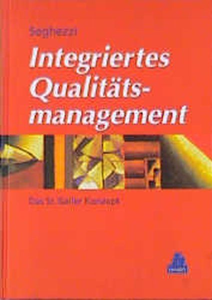 Integriertes Qualitätsmanagement : Das St. Galler Konzept. - Seghezzi, Hans Dieter