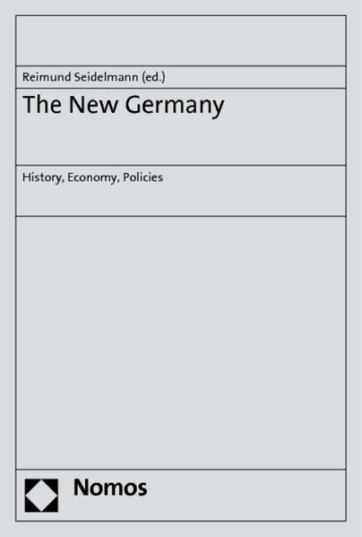 The new Germany : history,  economy, policies. - Seidelmann, Reimund (Ed.)