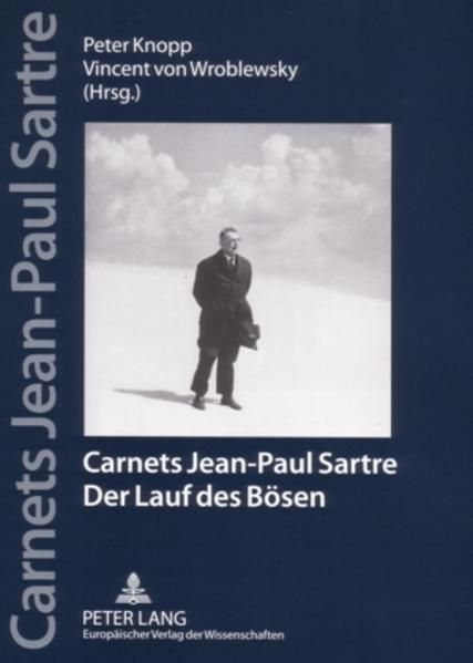 Carnets Jean-Paul Sartre ; 1: Der Lauf des Bösen. - Knopp, Peter und Vincent von Wroblewski (Hg.)