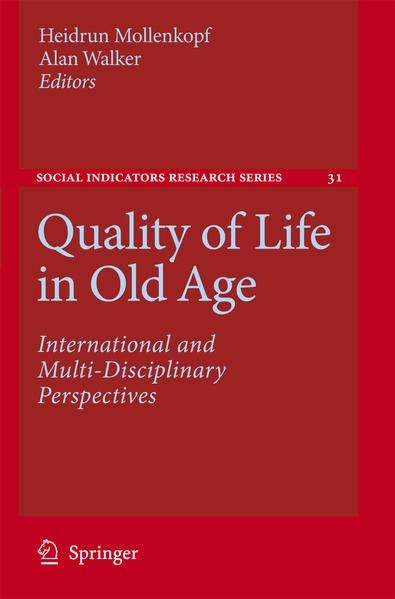 Quality of Life in Old Age: International and Multi-Disciplinary Perspectives. (=Social Indicators Research Series; Vol. 31). - Mollenkopf, Heidrun and Alan Walker (Edts.)
