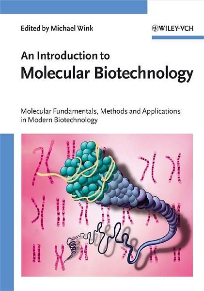 An Introduction to Molecular Biotechnology. Molecular Fundamentals, Methods and Applications in Modern Biotechnology. - Wink, Michael