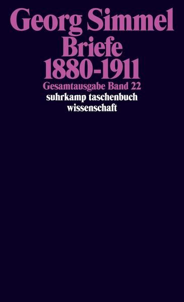 Gesamtausgabe. Bd. 22: Briefe 1880-1911. [Suhrkamp-Taschenbuch Wissenschaft 822]. - Simmel, Georg