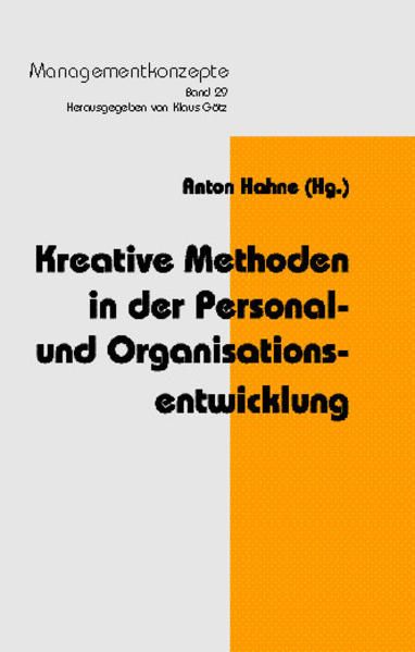 Kreative Methoden in der Personal- und Organisationsentwicklung. (=Managementkonzepte ; Bd. 29). - Hahne, Anton (Hg.)