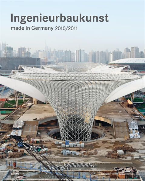 Ingenieurbaukunst 2010/2011 : made in Germany. - Bundesingenieurkammer