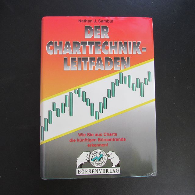Der Charttechnik-Leitfaden - Wie Sie aus Charts die künftigen Börsentrends erkennen - Sambul, Nathan J.