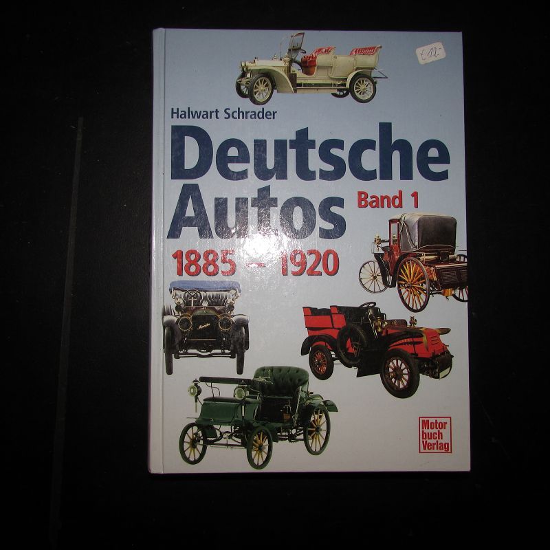 Deutsche Autos - Band I: 1885 - 1920 - Schrader, Halwart