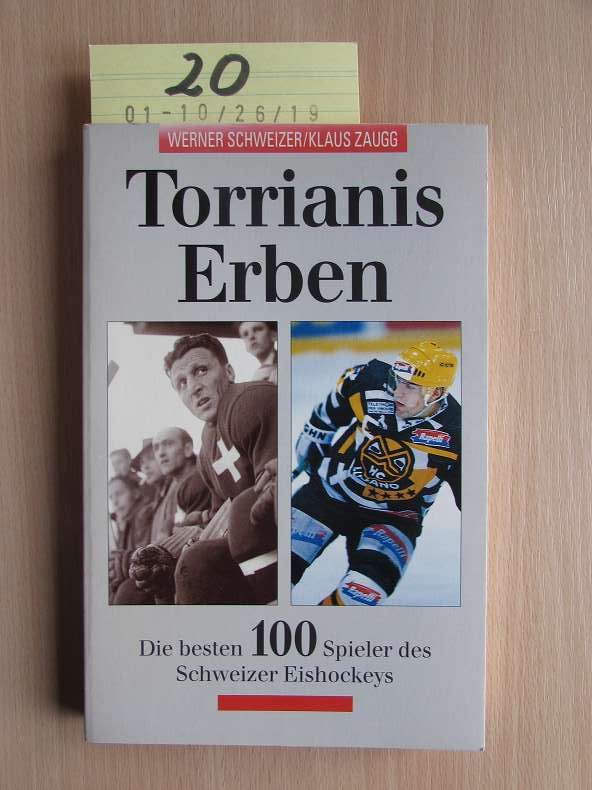 Torrianis Erben - Die besten 100 Spieler des Schweizer Eishockeys - Werner, Schweizer und Zaugg Klaus