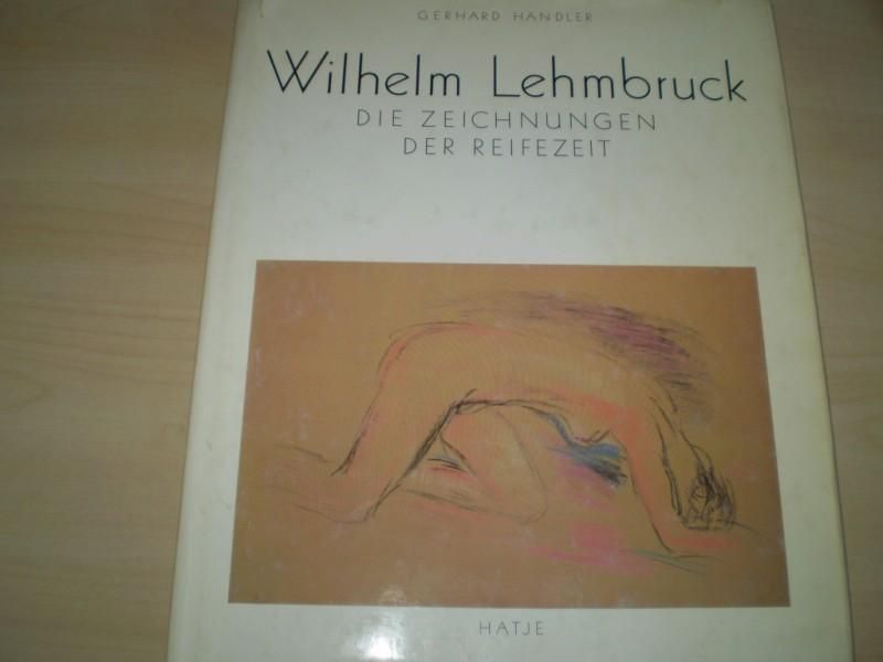 Wilhelm Lehmbruck. Die Zeichnungen der Reifezeit. Mit einem Nachwort von Siegfried Salzmann. - Händler, Gerhard