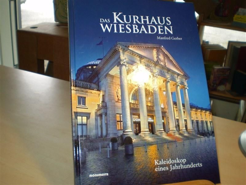 Das Kurhaus Wiesbaden: Kaleidoskop eines Jahrhunderts