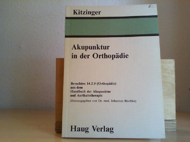 Akupunktur in der Orthopädie. von / Handbuch der Akupunktur und Aurikulotherapie ; 14, Broschüre 14.2.0 - Kitzinger, Erich