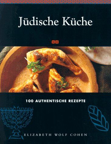 Jüdische Küche. 100 authentische Rezepte