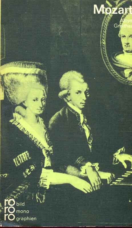 Wolfgang Amadé Mozart in Selbstzeugnissen und Bilddokumenten - Greither, Aloys