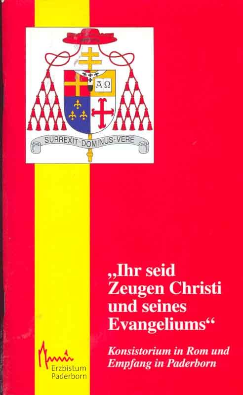 Ihr seid Zeugen Christi und seines Evangeliums. Konsistorium in Rom und Empfang in Paderborn.