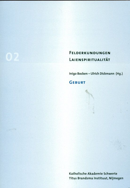 Geburt. Aus: Felderkundungen Laienspiritualität, Band 2. - Bocken, Inigo und Ulrich (Hg.) Dickmann