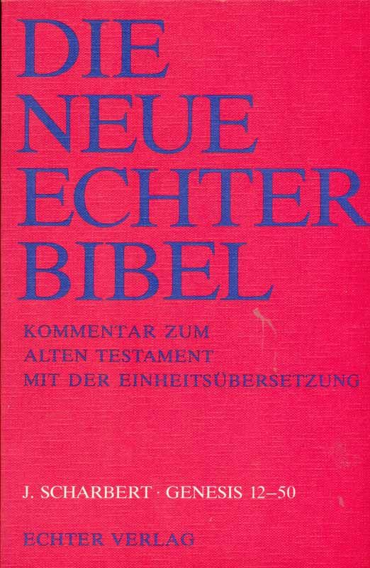 Genesis 12 - 50. Aus: Die Neue Echter Bibel. Kommentar zum Alten Testament mit der Einheitsübersetzung. - Scharbert, Josef