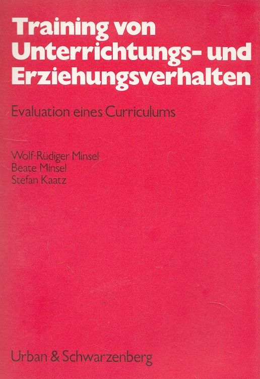 Training von Unterrichts- und Erziehungsverhalten : Evaluation eines Curriculums. Unterrichtswissenschaft ; 1 - Minsel, Wolf-Rüdiger, Beate Minsel und Stefan Kaatz