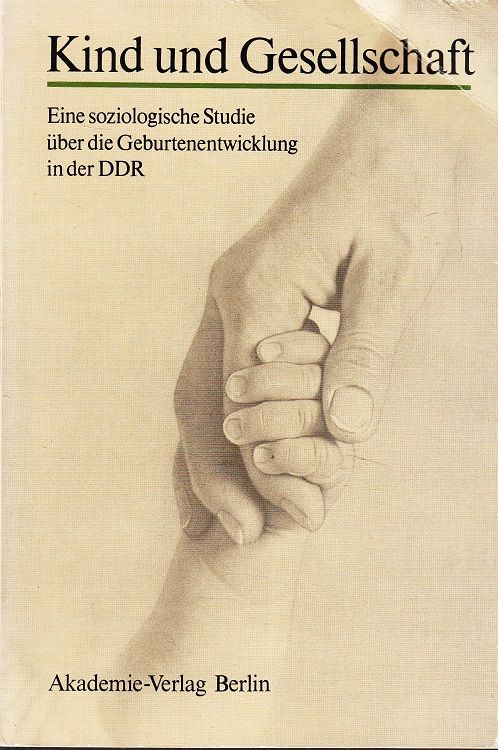 Kind und Gesellschaft. Eine soziologische Studie über die Geburtenentwicklung in der DDR.
