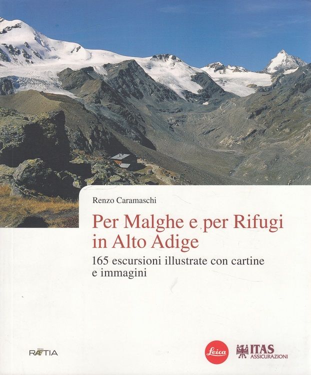 Per malghe e per rifugi in Alto Adige (Italiano) - 165 escursioni illustrate con cartine e immagini - Caramaschi, Renzo