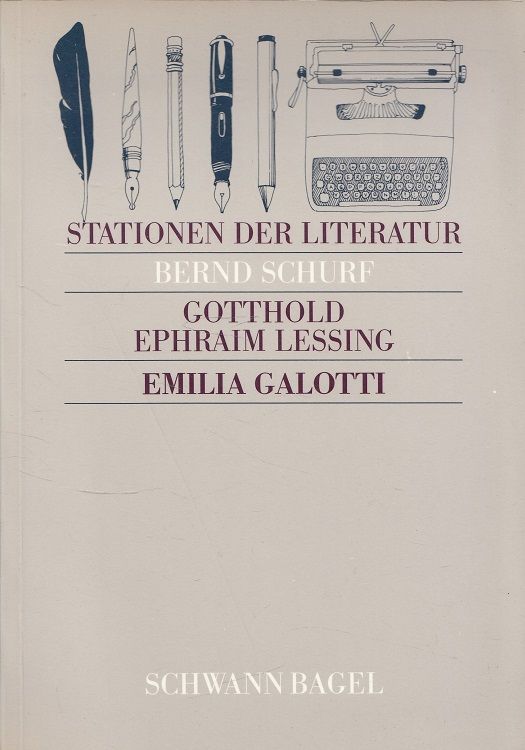 Gotthold Ephraim Lessing - Emilia Galotti - Stationen der Literatur - Biermann, Heinrich, Bernd Schurf und Gotthold Ephraim Lessing