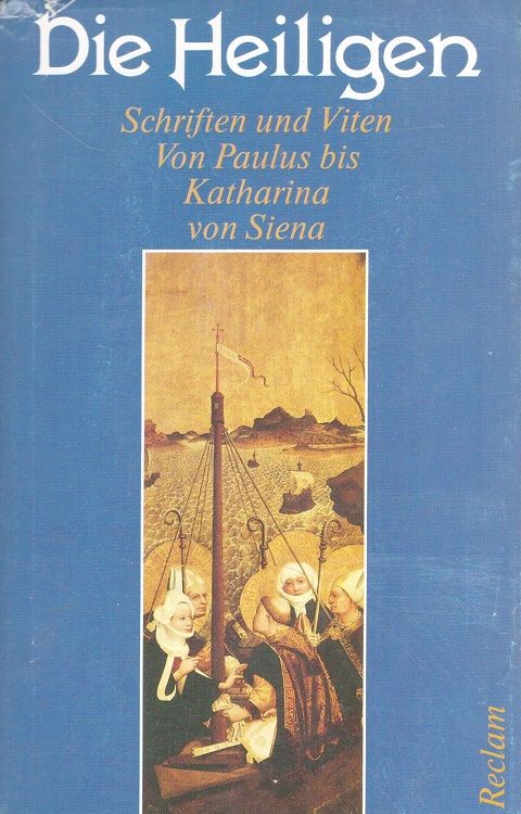 Die Heiligen : Schriften und Viten von Paulus bis Katharina von Siena. - Lanczkowski, Johanna,  Apostel Paulus und  Katharina von Siena