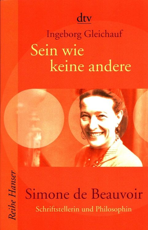 Sein wie keine andere : Simone de Beauvoir ; Schriftstellerin und Philosophin. dtv ; 62324 : Reihe Hanser - Gleichauf, Ingeborg