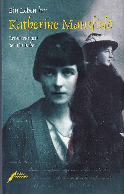 Ein Leben für Katherine Mansfield : Erinnerungen der Ida Baker. Übersetzt von Helen Stark-Towlson. - Baker, Ida