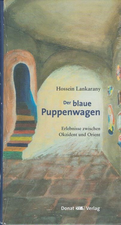 Der blaue Puppenwagen : Erlebnisse zwischen Okzident und Orient. Mit einem Geleitw. von Helmut Donat - Lankarany, Hossein