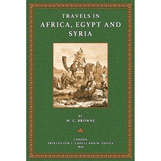 Travels in Africa, Egypt, and Syria from the Year 1792 to 1798 - Browne, William George