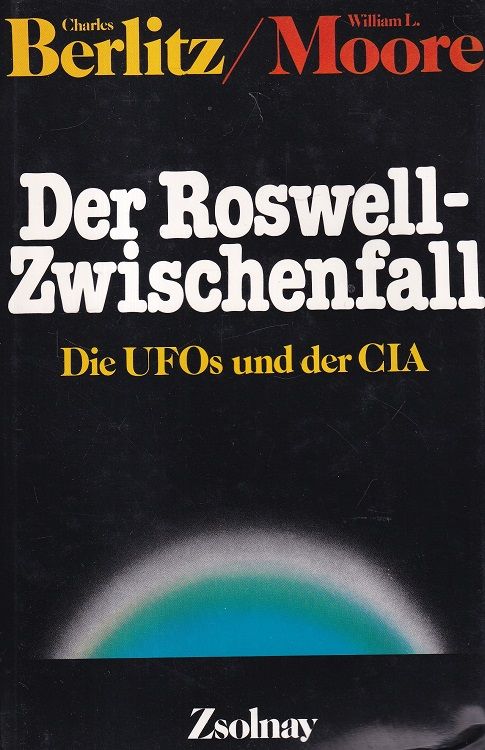 Der Roswell-Zwischenfall : Die Ufos und die CIA Aus dem Englischen übersetzt von Elisabeth Hartweger. - Berlitz, Charles und William L. Moore