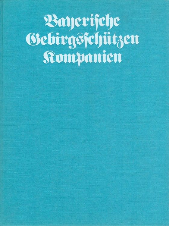Bayerische Gebirgsschützen-Kompanien Hans-Günther Kaufmann ; Gerhard Maier - Kaufmann, Hans-Günther und Gerhard Maier