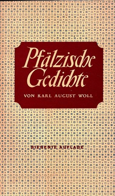 Pfälzische Gedichte Hrsg. u. biograph. eingel. von Wolfgang Krämer - Woll, Karl August und Wolfgang Krämer
