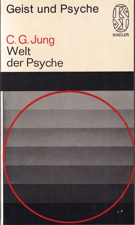 Welt der Psyche Kindler-Taschenbücher ; 2010 : Geist und Psyche. - Jung, C. G.