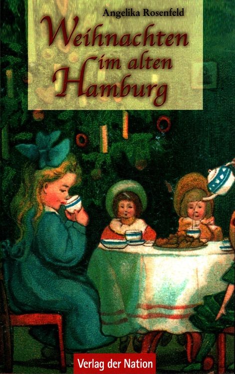 Weihnachten im alten Hamburg : Michelglanz und Domrummel. - Rosenfeld, Angelika