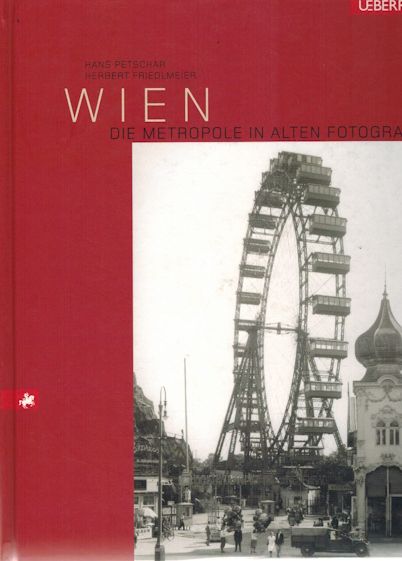 Wien;  Die Metropole in alten Fotografien. - Petschar, Hans (Mitwirkender) und Herbert (Mitwirkender) Friedlmeier