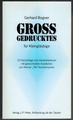 Gross Gedrucktes (Grossgedrucktes) für Kleingläubige 23 Vorschläge zum Gedankenlesen mit gezeichneten Ausblicken von Werner 