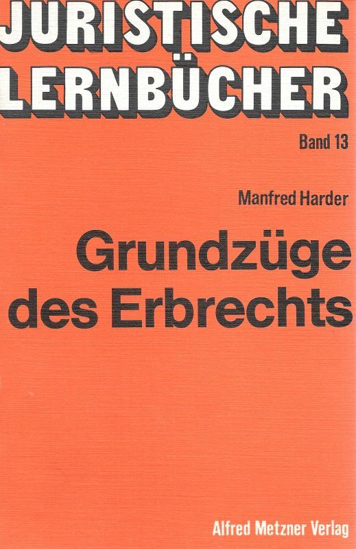 Grundzüge des Erbrechts Juristische Lernbücher Band 13 - Harder, Manfred