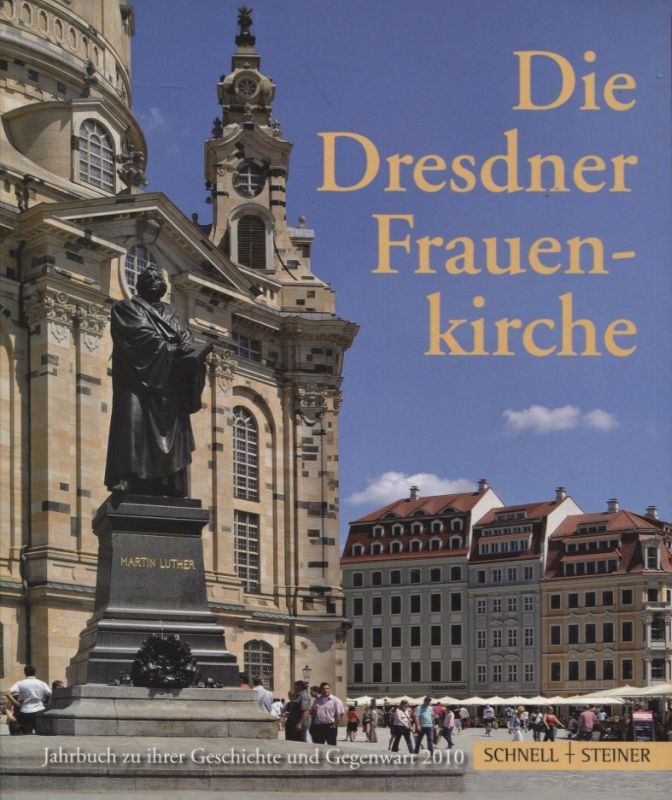 Die Dresdner Frauenkirche Jahrbuch zu ihrer Geschichte und Gegenwart Band 14 2010 - Margirius, Heinrich (Hg.)