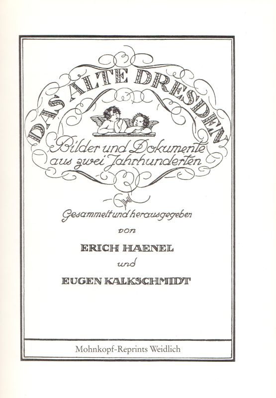 Das alte Dresden Bilder und Dokumente aus zwei Jahrhunderten - Haenel, Erich (Hg.) und Eugen (Hg.) Kalkschmidt