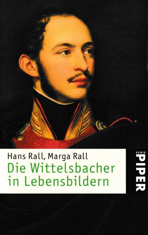 Die Wittelsbacher in Lebensbildern Piper 4597 - Rall, Hans und Marga Rall