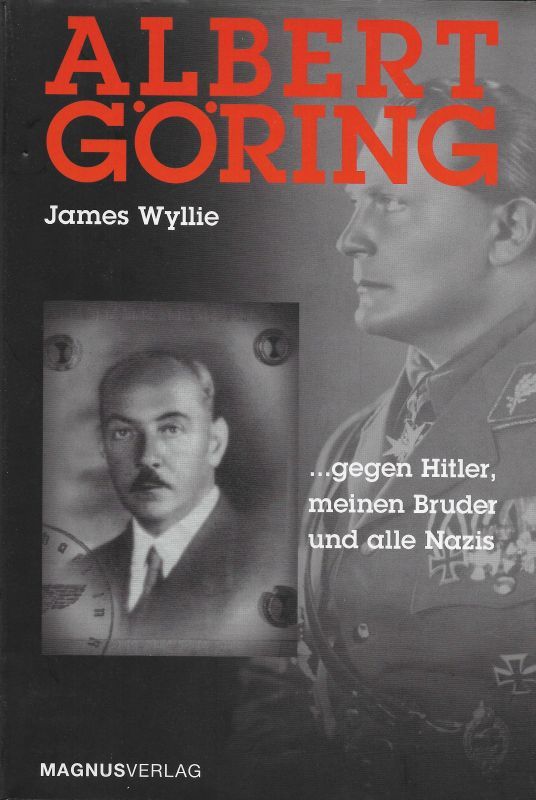 Albert Göring Gegen Hitler, meinen Bruder und alle Nazis - Wyllie, James
