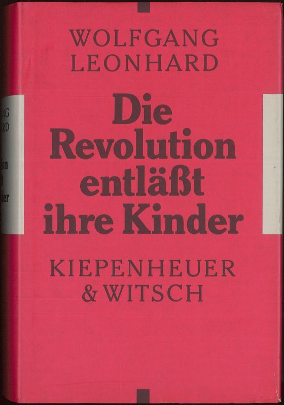Die Revolution entlässt ihre Kinder - Leonhard, Wolfgang